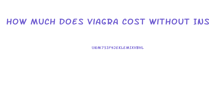 How Much Does Viagra Cost Without Insurance