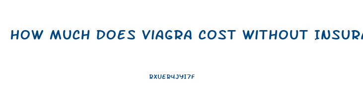 How Much Does Viagra Cost Without Insurance