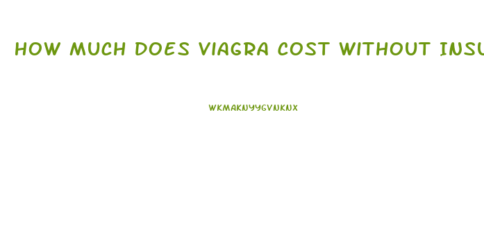 How Much Does Viagra Cost Without Insurance