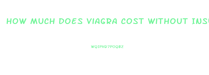 How Much Does Viagra Cost Without Insurance