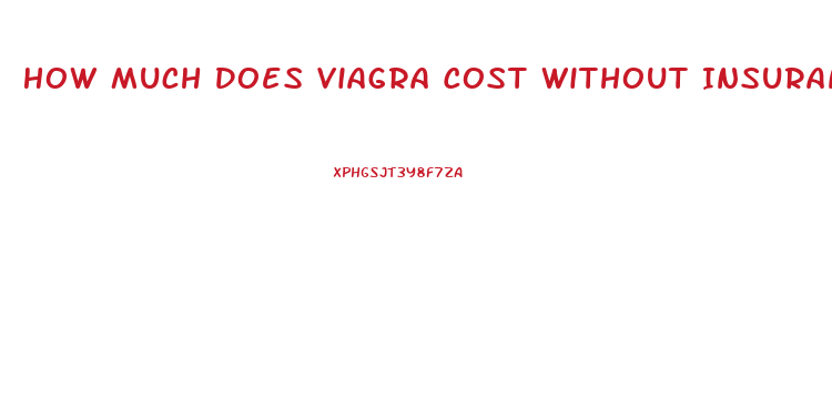 How Much Does Viagra Cost Without Insurance