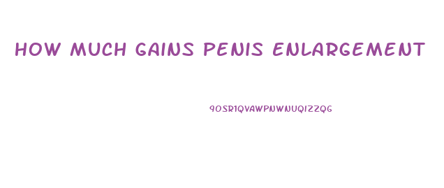 How Much Gains Penis Enlargement