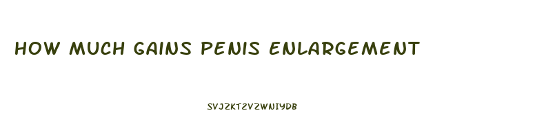 How Much Gains Penis Enlargement