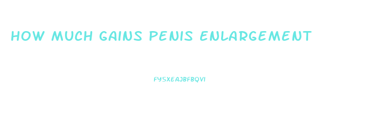 How Much Gains Penis Enlargement