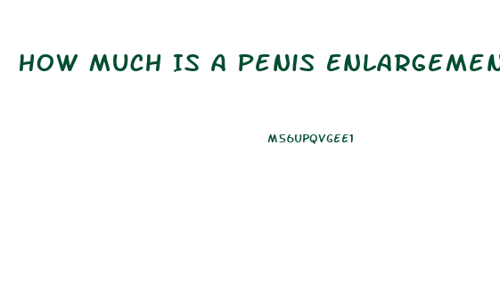 How Much Is A Penis Enlargement Cost