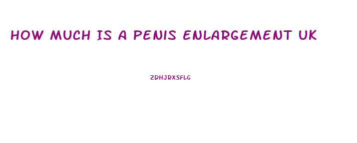 How Much Is A Penis Enlargement Uk