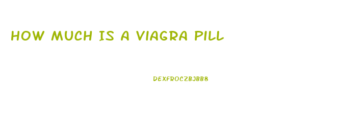 How Much Is A Viagra Pill