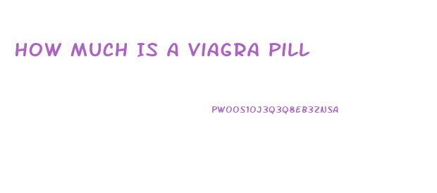 How Much Is A Viagra Pill