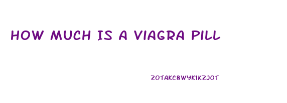 How Much Is A Viagra Pill