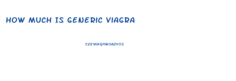 How Much Is Generic Viagra