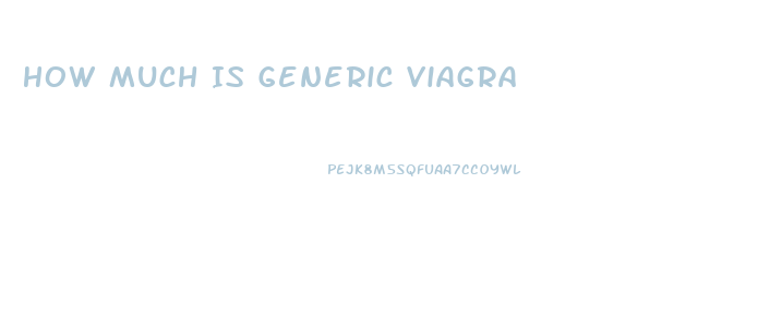 How Much Is Generic Viagra