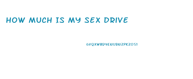 How Much Is My Sex Drive