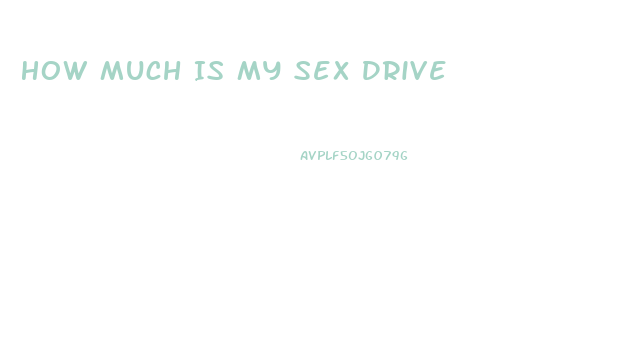 How Much Is My Sex Drive