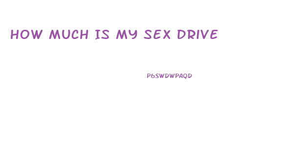 How Much Is My Sex Drive