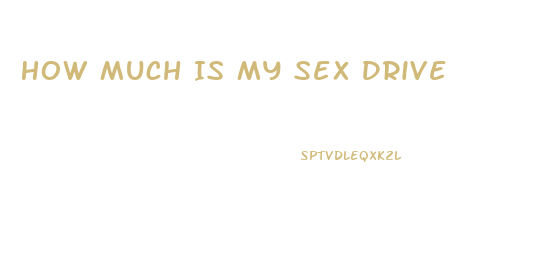 How Much Is My Sex Drive