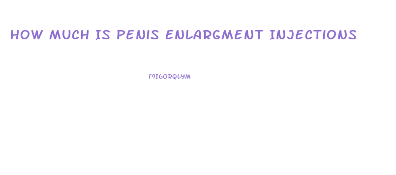 How Much Is Penis Enlargment Injections