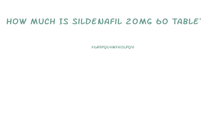 How Much Is Sildenafil 20mg 60 Tablets At Walmart