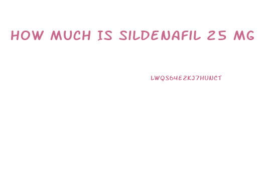 How Much Is Sildenafil 25 Mg