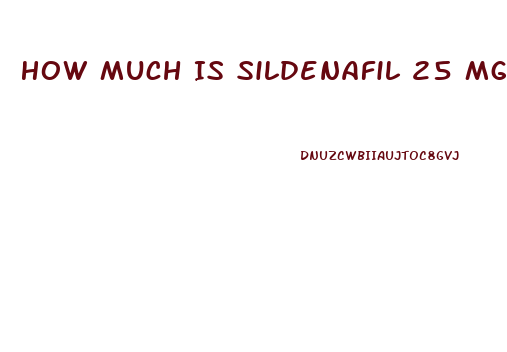 How Much Is Sildenafil 25 Mg