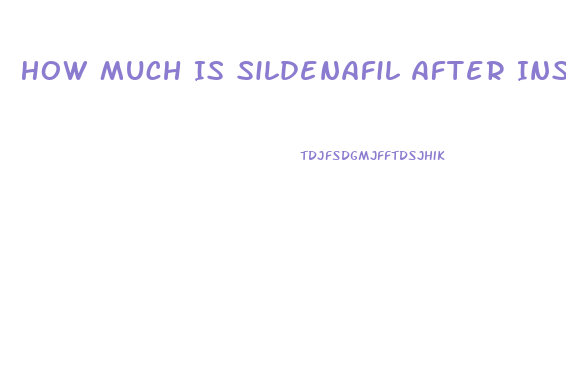 How Much Is Sildenafil After Insurance
