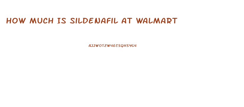 How Much Is Sildenafil At Walmart