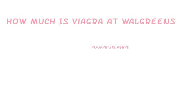 How Much Is Viagra At Walgreens