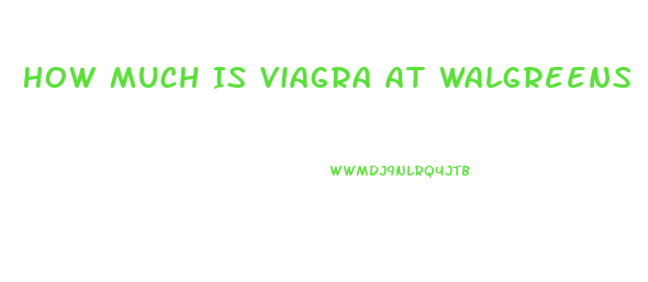 How Much Is Viagra At Walgreens