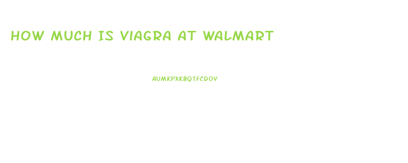 How Much Is Viagra At Walmart