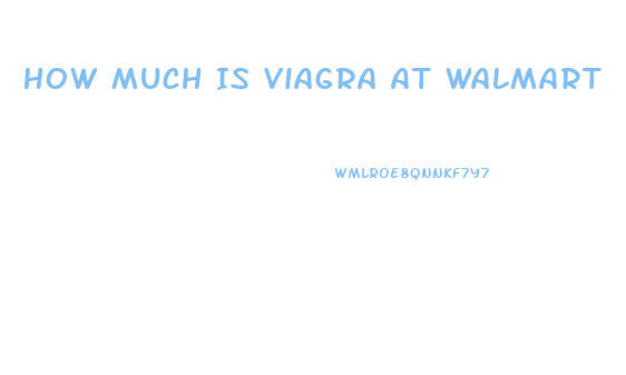 How Much Is Viagra At Walmart