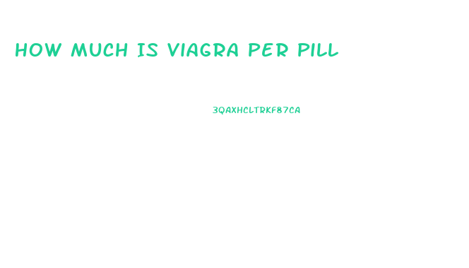 How Much Is Viagra Per Pill