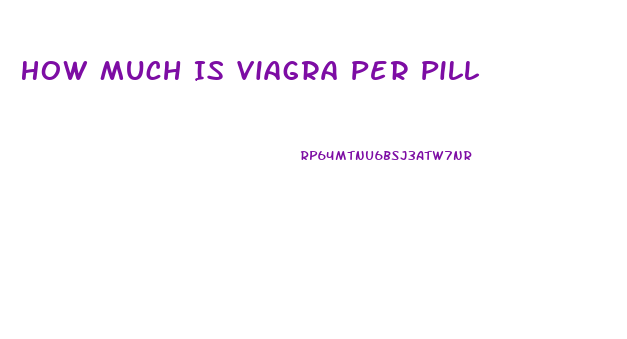 How Much Is Viagra Per Pill