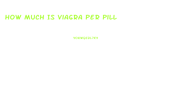 How Much Is Viagra Per Pill