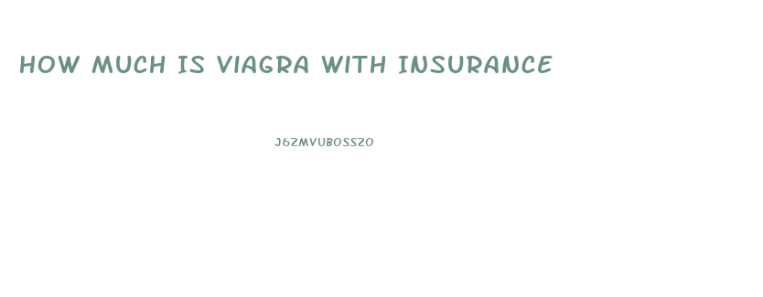 How Much Is Viagra With Insurance