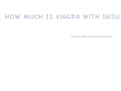 How Much Is Viagra With Insurance