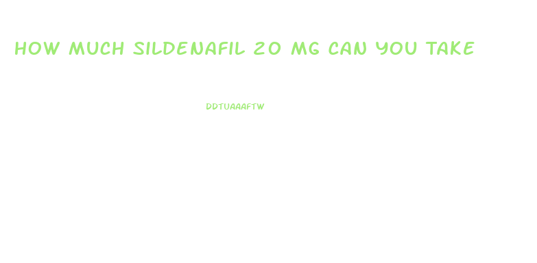 How Much Sildenafil 20 Mg Can You Take