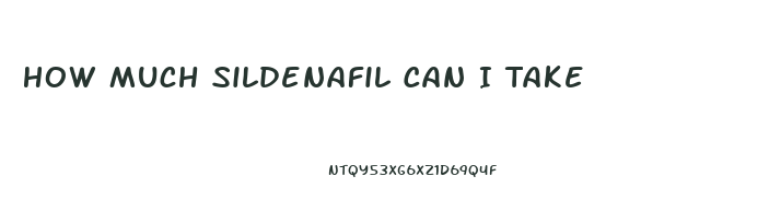 How Much Sildenafil Can I Take