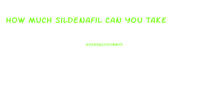 How Much Sildenafil Can You Take