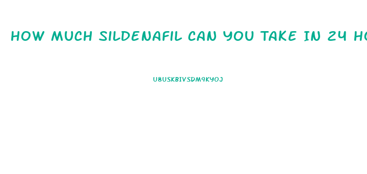 How Much Sildenafil Can You Take In 24 Hours