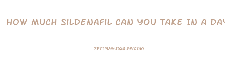 How Much Sildenafil Can You Take In A Day