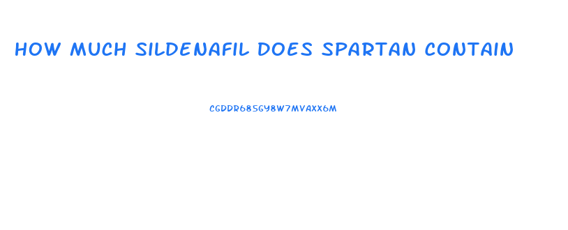 How Much Sildenafil Does Spartan Contain