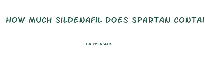 How Much Sildenafil Does Spartan Contain