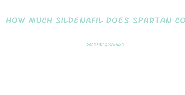 How Much Sildenafil Does Spartan Contain