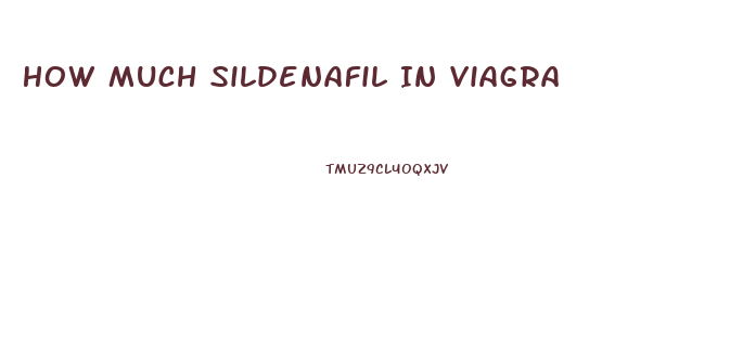 How Much Sildenafil In Viagra