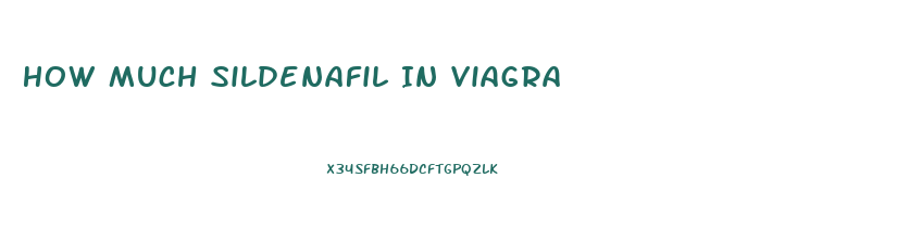 How Much Sildenafil In Viagra