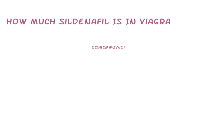 How Much Sildenafil Is In Viagra