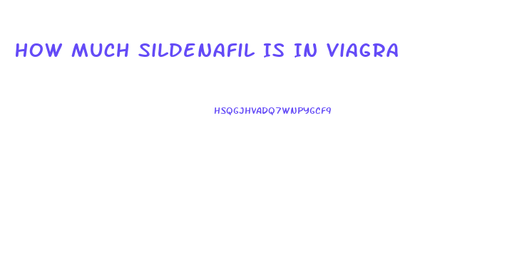 How Much Sildenafil Is In Viagra