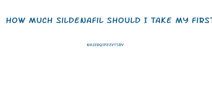 How Much Sildenafil Should I Take My First Time