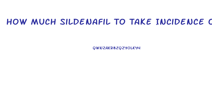 How Much Sildenafil To Take Incidence Of Priapism