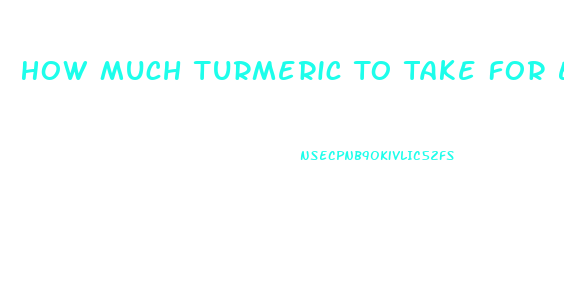 How Much Turmeric To Take For Erectile Dysfunction