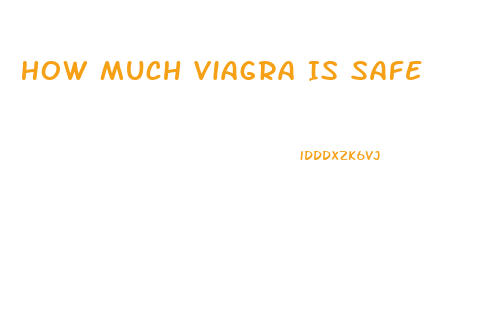 How Much Viagra Is Safe